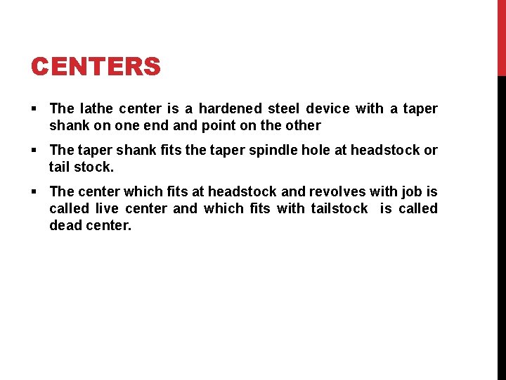 CENTERS § The lathe center is a hardened steel device with a taper shank