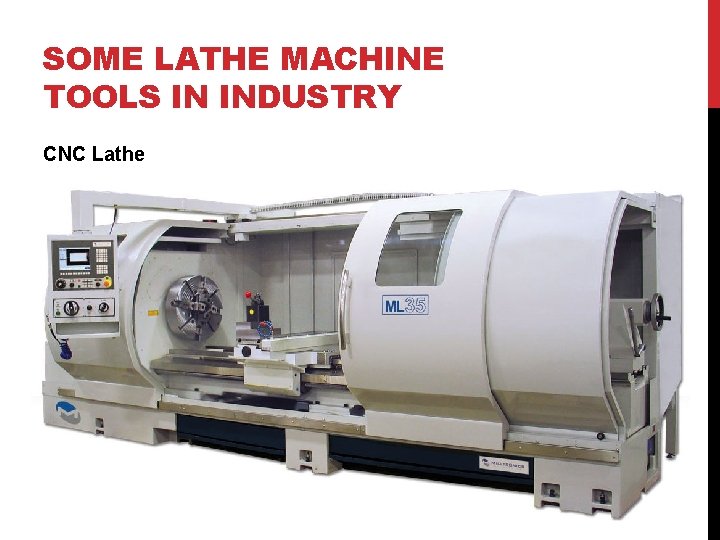 SOME LATHE MACHINE TOOLS IN INDUSTRY CNC Lathe 
