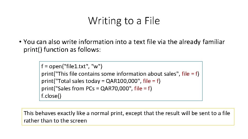 Writing to a File • You can also write information into a text file