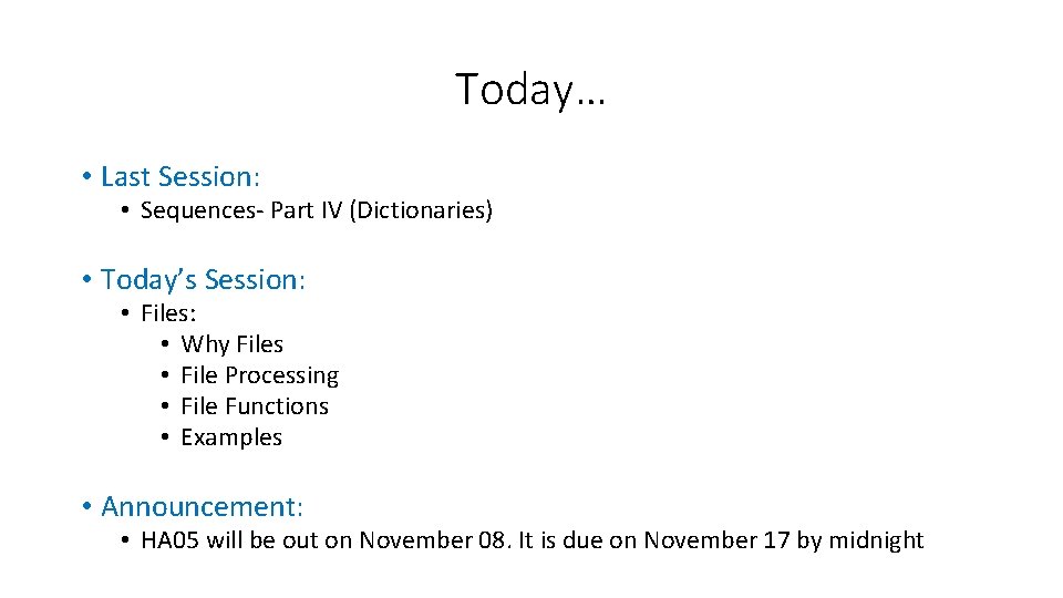 Today… • Last Session: • Sequences- Part IV (Dictionaries) • Today’s Session: • Files:
