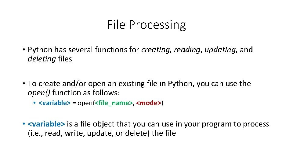 File Processing • Python has several functions for creating, reading, updating, and deleting files