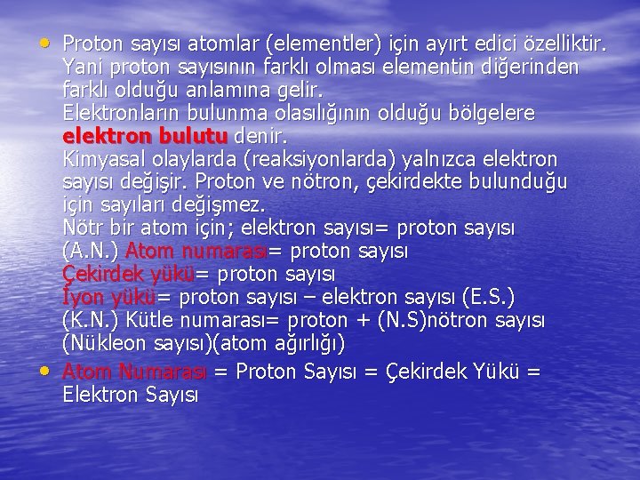  • Proton sayısı atomlar (elementler) için ayırt edici özelliktir. • Yani proton sayısının