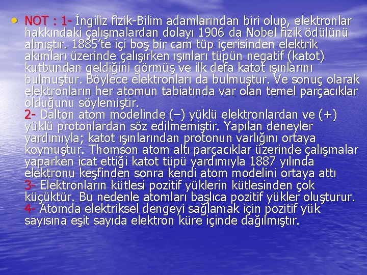  • NOT : 1 - İngiliz fizik-Bilim adamlarından biri olup, elektronlar hakkındaki çalışmalardan