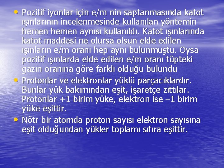  • Pozitif iyonlar için e/m nin saptanmasında katot • • ışınlarının incelenmesinde kullanılan