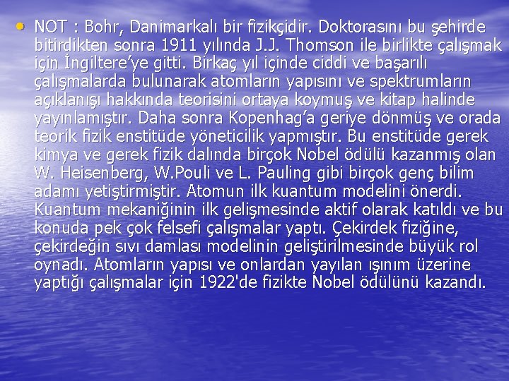  • NOT : Bohr, Danimarkalı bir fizikçidir. Doktorasını bu şehirde bitirdikten sonra 1911