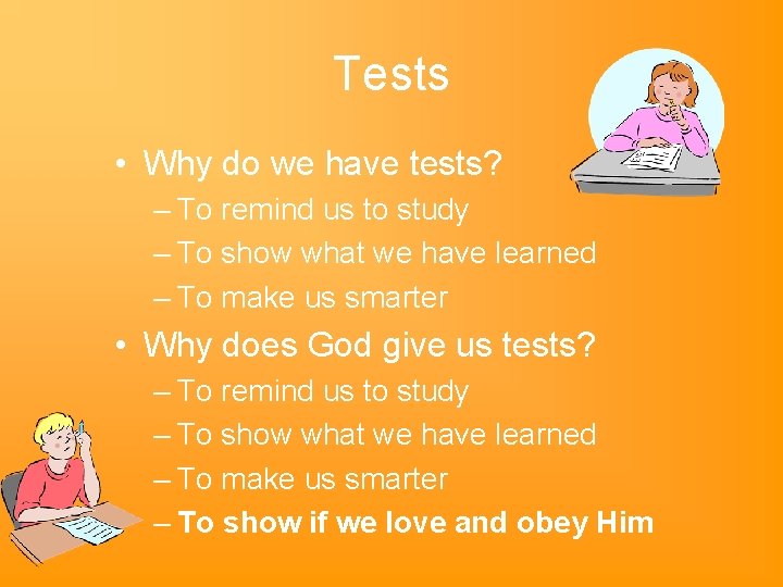 Tests • Why do we have tests? – To remind us to study –