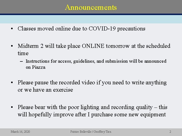 Announcements • Classes moved online due to COVID-19 precautions • Midterm 2 will take