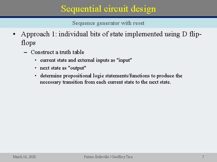 Sequential circuit design Sequence generator with reset • Approach 1: individual bits of state