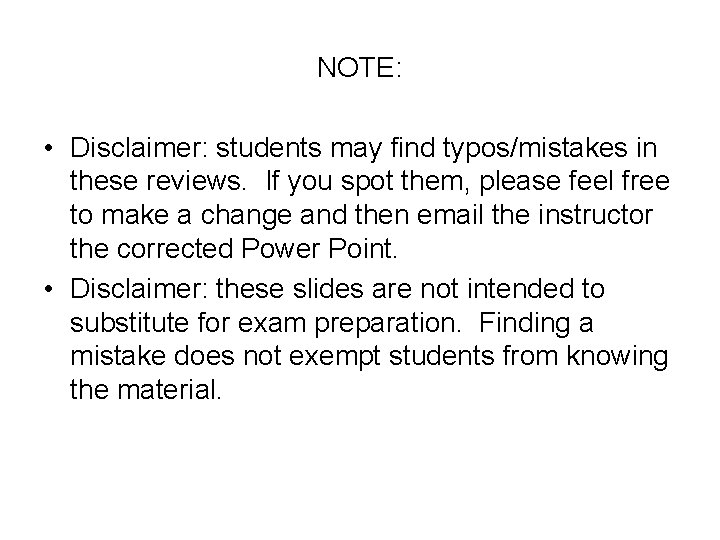 NOTE: • Disclaimer: students may find typos/mistakes in these reviews. If you spot them,