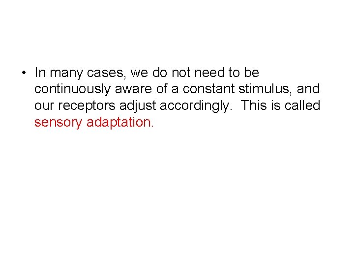  • In many cases, we do not need to be continuously aware of
