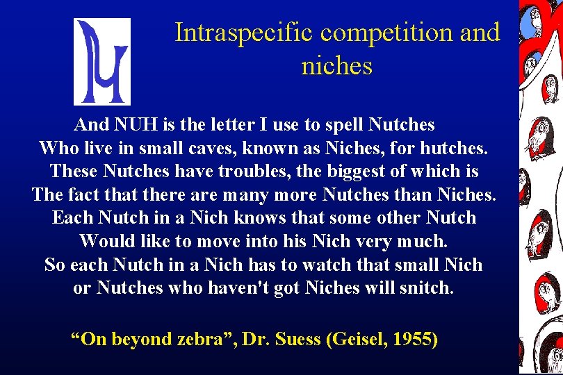 Intraspecific competition and niches And NUH is the letter I use to spell Nutches