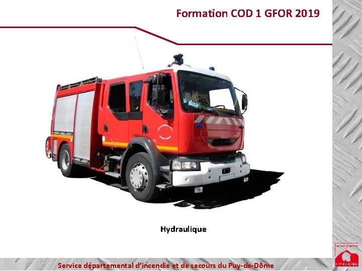 Formation COD 1 GFOR 2019 Hydraulique Service départemental d’incendie et de secours du Puy-de-Dôme