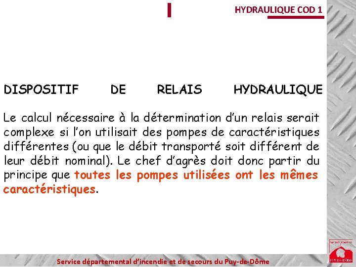 HYDRAULIQUE COD 1 DISPOSITIF DE RELAIS HYDRAULIQUE Le calcul nécessaire à la détermination d’un