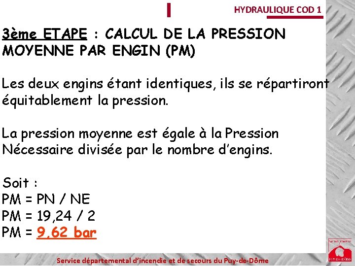 HYDRAULIQUE COD 1 3ème ETAPE : CALCUL DE LA PRESSION MOYENNE PAR ENGIN (PM)