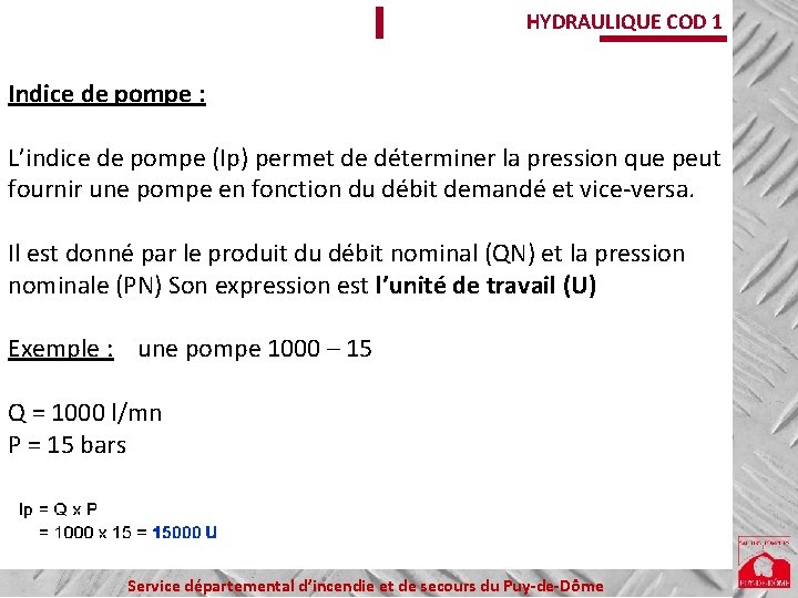 HYDRAULIQUE COD 1 Indice de pompe : L’indice de pompe (Ip) permet de déterminer