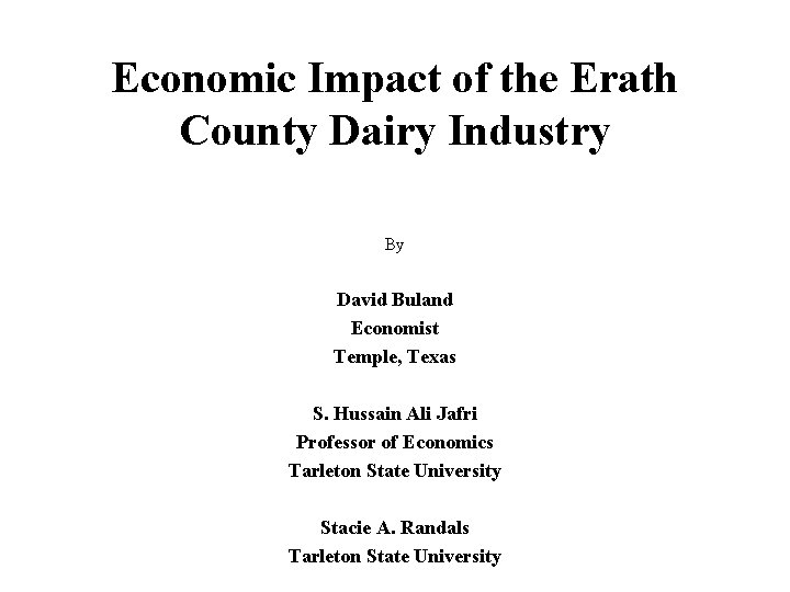 Economic Impact of the Erath County Dairy Industry By David Buland Economist Temple, Texas