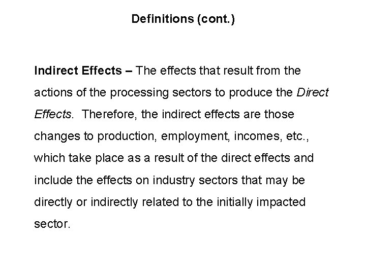 Definitions (cont. ) Indirect Effects – The effects that result from the actions of