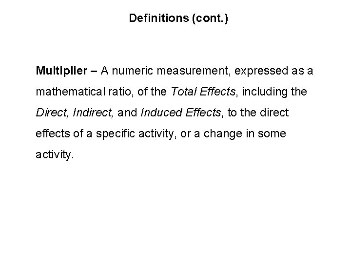 Definitions (cont. ) Multiplier – A numeric measurement, expressed as a mathematical ratio, of