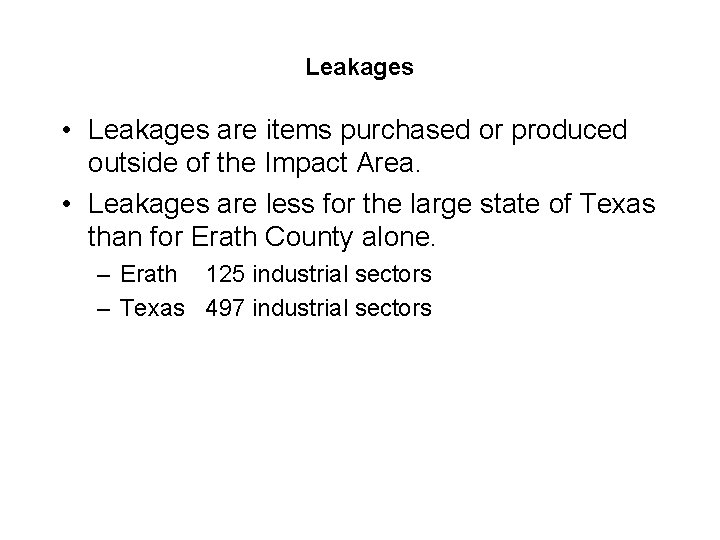 Leakages • Leakages are items purchased or produced outside of the Impact Area. •