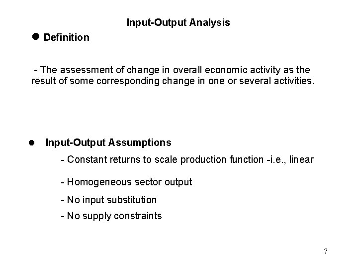 Input-Output Analysis l Definition - The assessment of change in overall economic activity as