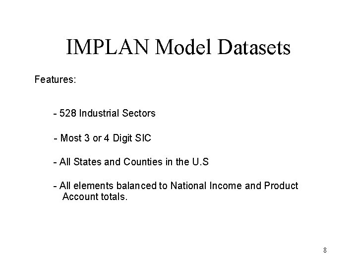 IMPLAN Model Datasets Features: - 528 Industrial Sectors - Most 3 or 4 Digit