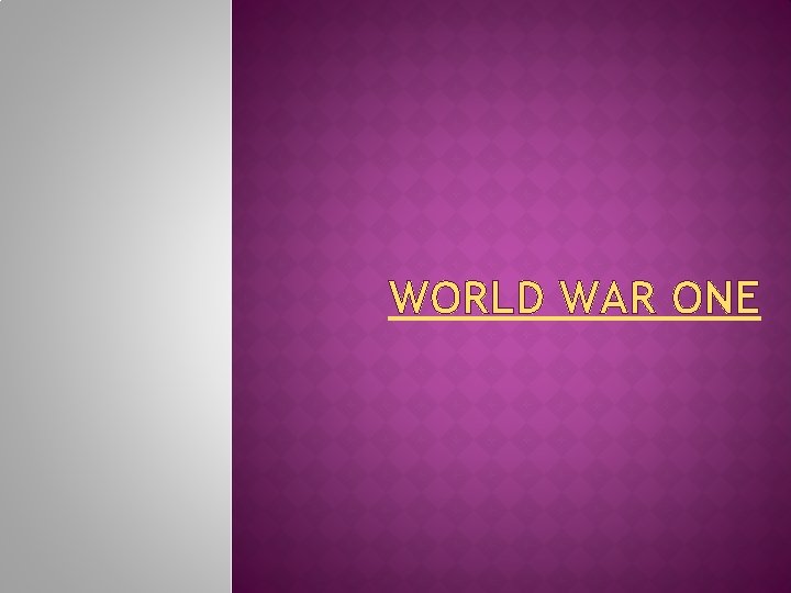 WORLD WAR ONE 