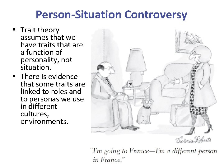 Person-Situation Controversy § Trait theory assumes that we have traits that are a function