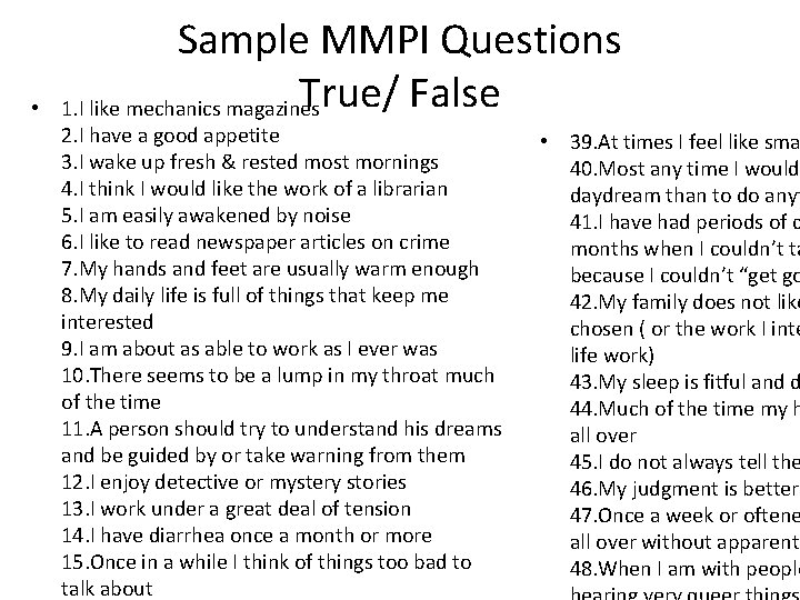  • Sample MMPI Questions True/ False 1. I like mechanics magazines 2. I