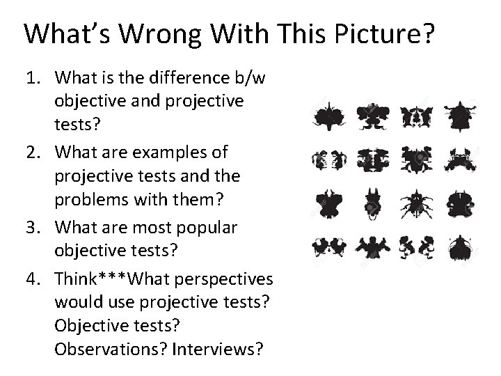 What’s Wrong With This Picture? 1. What is the difference b/w objective and projective