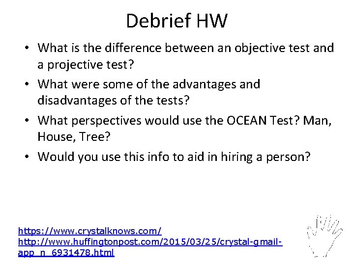 Debrief HW • What is the difference between an objective test and a projective