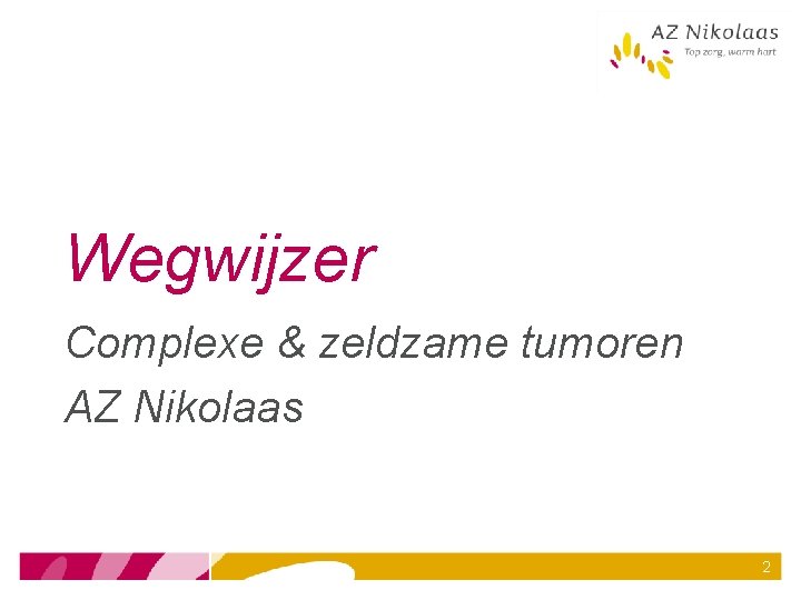 Wegwijzer Complexe & zeldzame tumoren AZ Nikolaas 2 