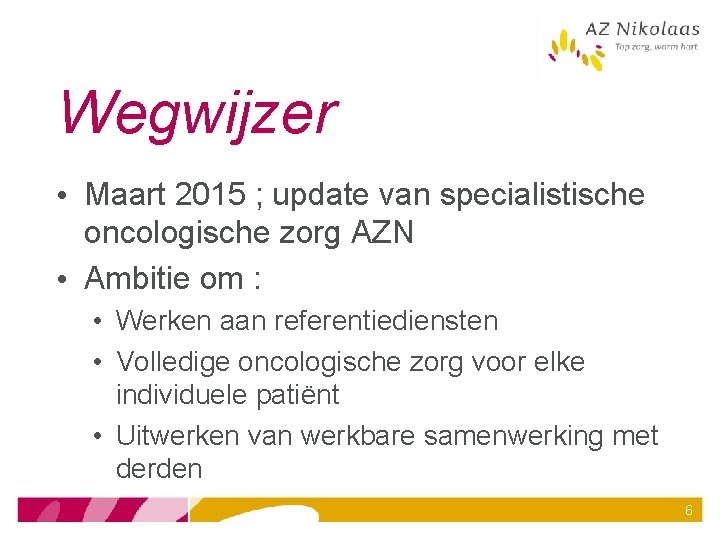 Wegwijzer • Maart 2015 ; update van specialistische oncologische zorg AZN • Ambitie om