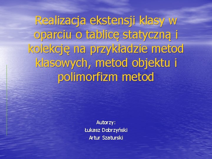 Realizacja ekstensji klasy w oparciu o tablicę statyczną i kolekcję na przykładzie metod klasowych,