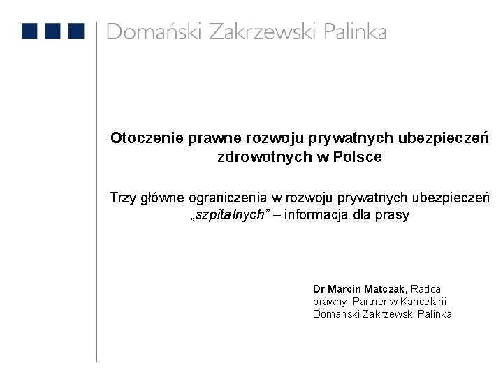 Otoczenie prawne rozwoju prywatnych ubezpieczeń zdrowotnych w Polsce Trzy główne ograniczenia w rozwoju prywatnych