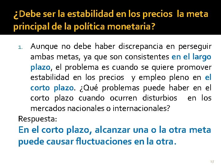 ¿Debe ser la estabilidad en los precios la meta principal de la política monetaria?