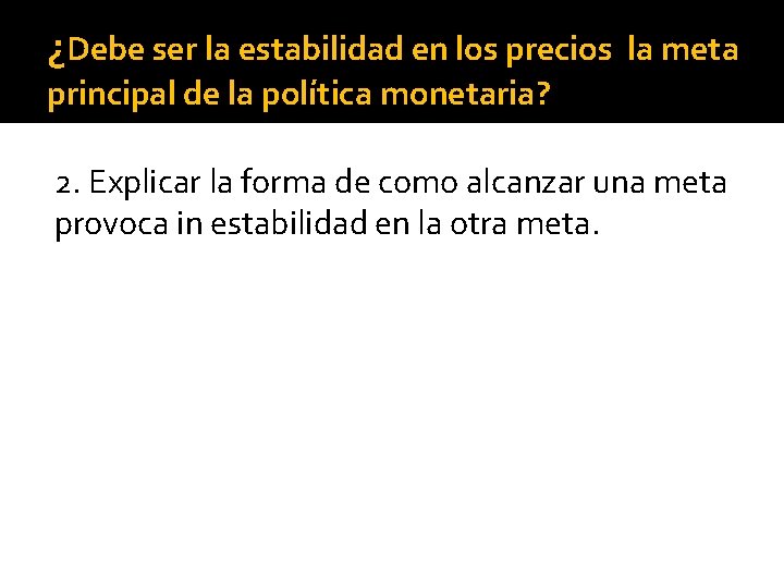¿Debe ser la estabilidad en los precios la meta principal de la política monetaria?
