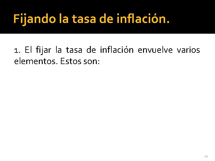 Fijando la tasa de inflación. 1. El fijar la tasa de inflación envuelve varios