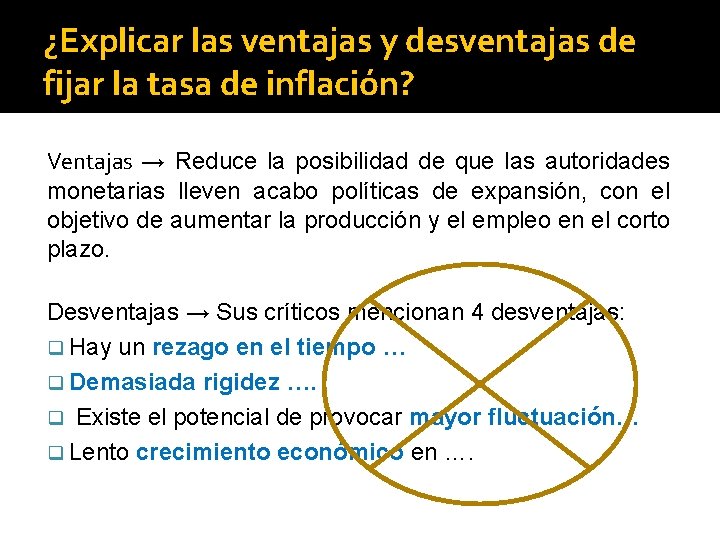 ¿Explicar las ventajas y desventajas de fijar la tasa de inflación? Ventajas → Reduce