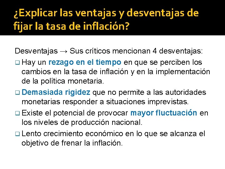¿Explicar las ventajas y desventajas de fijar la tasa de inflación? Desventajas → Sus