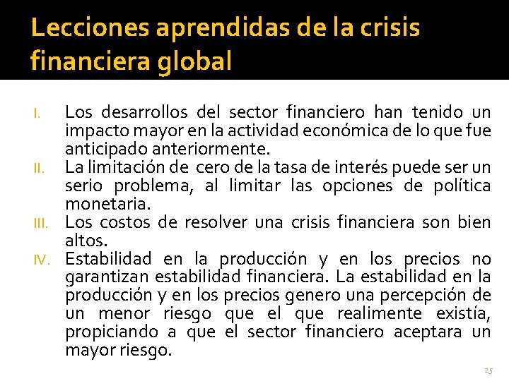 Lecciones aprendidas de la crisis financiera global Los desarrollos del sector financiero han tenido