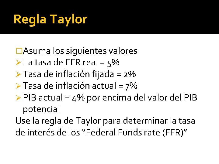 Regla Taylor �Asuma los siguientes valores Ø La tasa de FFR real = 5%