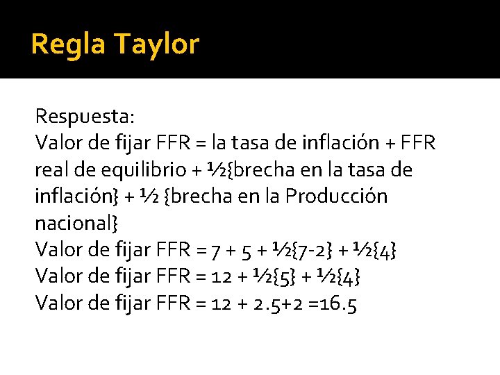 Regla Taylor Respuesta: Valor de fijar FFR = la tasa de inflación + FFR