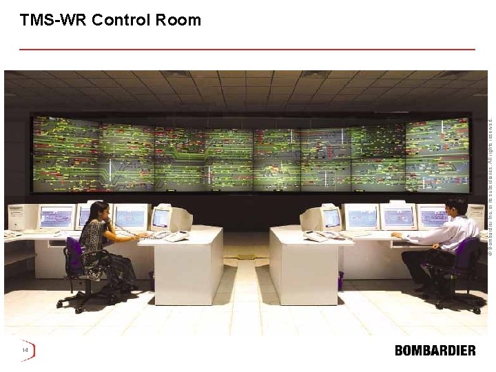 © Bombardier Inc. or its subsidiaries. All rights reserved. TMS-WR Control Room 14 