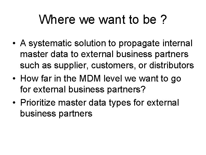 Where we want to be ? • A systematic solution to propagate internal master