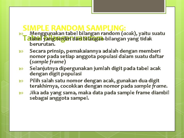 SIMPLE RANDOM SAMPLING: Menggunakan tabel bilangan random (acak), yaitu suatu tabel yang terdiri dari