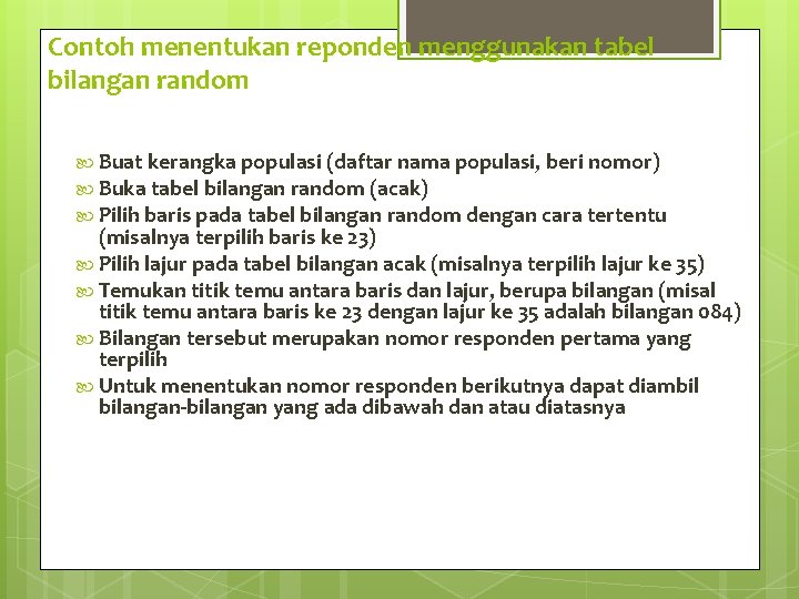 Contoh menentukan reponden menggunakan tabel bilangan random Buat kerangka populasi (daftar nama populasi, beri