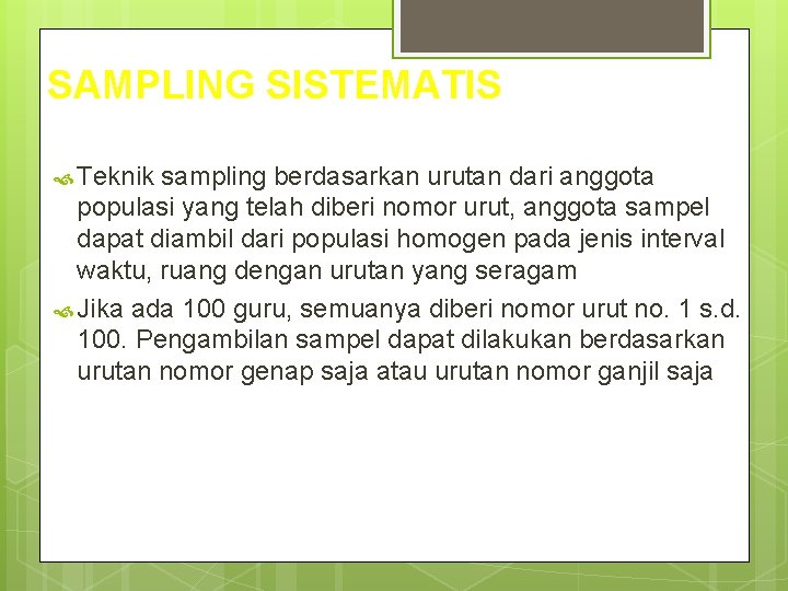 SAMPLING SISTEMATIS Teknik sampling berdasarkan urutan dari anggota populasi yang telah diberi nomor urut,