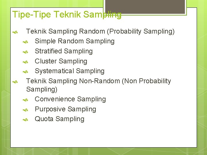 Tipe-Tipe Teknik Sampling Random (Probability Sampling) Simple Random Sampling Stratified Sampling Cluster Sampling Systematical