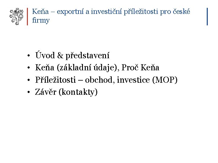 Keňa – exportní a investiční příležitosti pro české firmy • • Úvod & představení