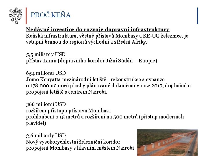 PROČ KEŇA Nedávné investice do rozvoje dopravní infrastruktury Keňská infrastruktura, včetně přístavů Mombasy a